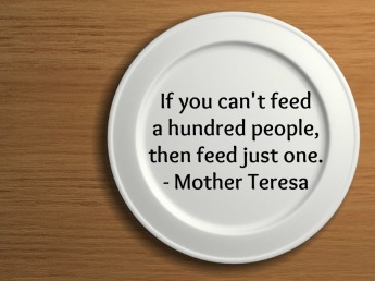 If-you-cant-feed-a-hundred-people-then-feed-just-one.-Mother-Teresa.jpg